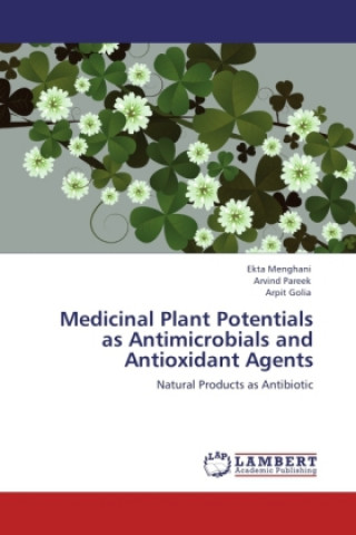 Könyv Medicinal Plant Potentials as Antimicrobials and Antioxidant Agents Ekta Menghani