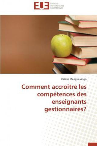 Książka Comment Accroitre Les Comp tences Des Enseignants Gestionnaires? Valerie Mengue Ango