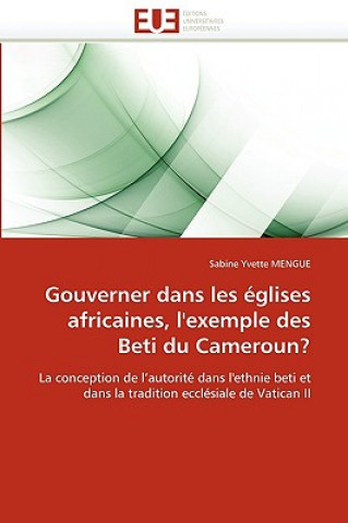 Knjiga Gouverner Dans Les  glises Africaines, l'Exemple Des Beti Du Cameroun? Sabine Y. Mengue