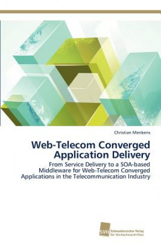 Kniha Web-Telecom Converged Application Delivery Christian Menkens