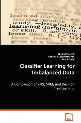 Kniha Classifier Learning for Imbalanced Data Jörg Mennicke