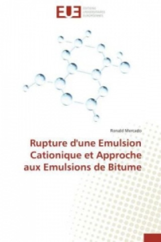 Kniha Rupture d'une Emulsion Cationique et Approche aux Emulsions de Bitume Ronald Mercado