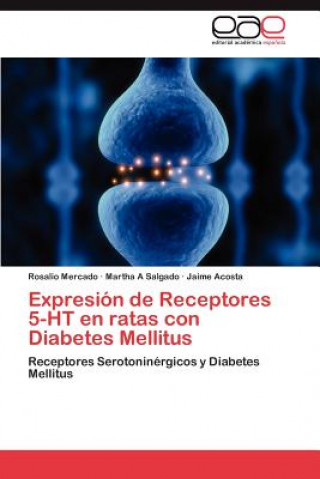 Könyv Expresion de Receptores 5-Ht En Ratas Con Diabetes Mellitus Rosalio Mercado