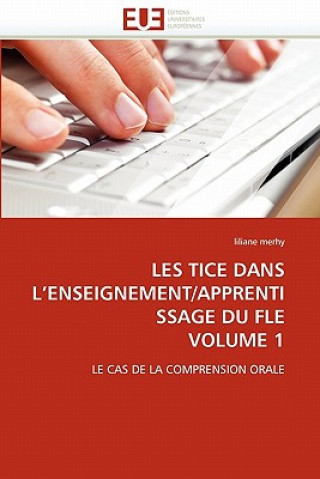 Knjiga Les Tice Dans l''enseignement/Apprentissage Du Fle Volume 1 Liliane Merhy