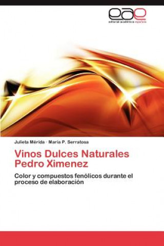 Könyv Vinos Dulces Naturales Pedro Ximenez Julieta Mérida