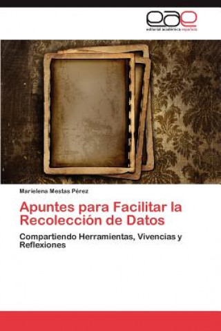 Kniha Apuntes para Facilitar la Recoleccion de Datos Mestas Perez Marielena