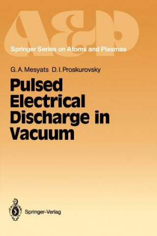 Kniha Pulsed Electrical Discharge in Vacuum Gennady A. Mesyats