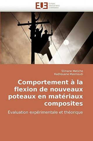 Könyv Comportement a la Flexion de Nouveaux Poteaux En Materiaux Composites Slimane Metiche