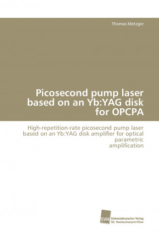 Carte Picosecond pump laser based on an Yb:YAG disk for OPCPA Thomas Metzger
