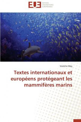 Kniha Textes Internationaux Et Europ ens Prot geant Les Mammif res Marins Violette Mey