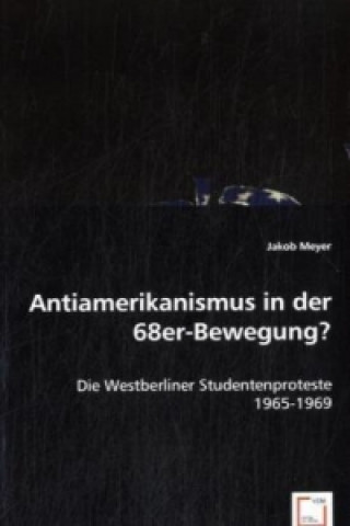 Knjiga Antiamerikanismus in der 68er-Bewegung? Jakob Meyer