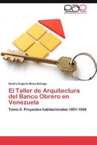 Książka Taller de Arquitectura del Banco Obrero en Venezuela Beatriz Eugenia Meza Suinaga