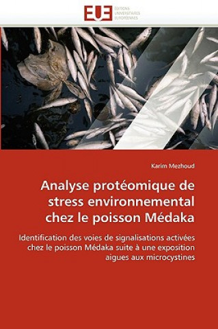 Книга Analyse Prot omique de Stress Environnemental Chez Le Poisson M daka Karim Mezhoud