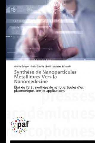 Book Synthese de Nanoparticules Metalliques Vers La Nanomedecine Amine Mezni