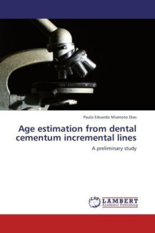 Книга Age estimation from dental cementum incremental lines Paulo Eduardo Miamoto Dias