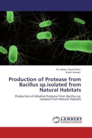 Βιβλίο Production of Protease from Bacillus sp.isolated from Natural Habitats M. Adnan Saeed Mian