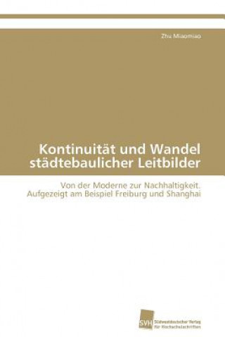 Livre Kontinuitat und Wandel stadtebaulicher Leitbilder Zhu Miaomiao