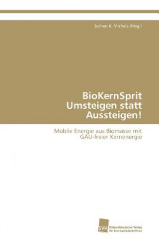 Kniha Biokernsprit Umsteigen Statt Aussteigen! Jochen K. Michels