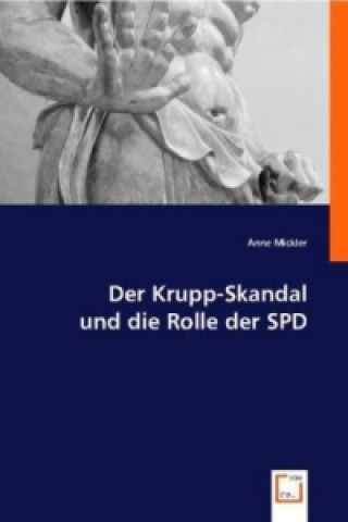 Carte Der Krupp-Skandal und die Rolle der SPD Anne Mickler