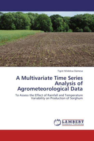 Carte A Multivariate Time Series Analysis of Agrometeorological Data Tigist Mideksa Damesa