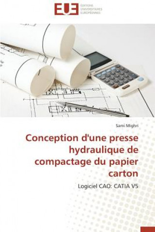 Kniha Conception d'Une Presse Hydraulique de Compactage Du Papier Carton Sami Mighri
