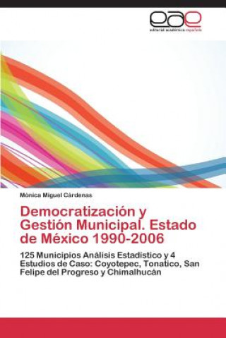 Книга Democratizacion y Gestion Municipal. Estado de Mexico 1990-2006 Mónica Miguel Cárdenas