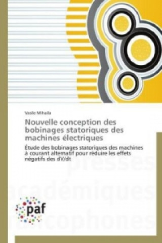 Könyv Nouvelle conception des bobinages statoriques des machines électriques Vasile Mihaila