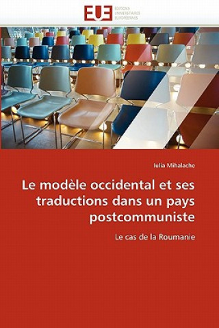 Kniha Le Mod le Occidental Et Ses Traductions Dans Un Pays Postcommuniste Iulia Mihalache