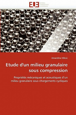 Könyv Etude D'Un Milieu Granulaire Sous Compression Amandine Miksic