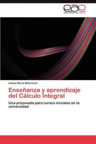 Książka Ensenanza y aprendizaje del Calculo Integral Liliana María Milevicich