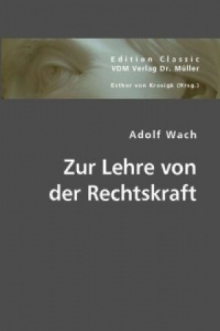 Kniha Zur Lehre von der Rechtskraft Adolf Wach