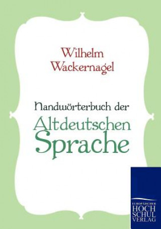 Book Handwoerterbuch der Altdeutschen Sprache Wilhelm Wackernagel