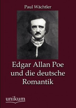 Книга Edgar Allan Poe und die deutsche Romantik Paul Wächtler