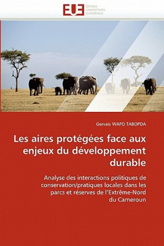 Livre Les aires protegees face aux enjeux du developpement durable Gervais Wafo Tabopda