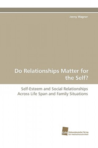 Carte Do Relationships Matter for the Self? Jenny Wagner