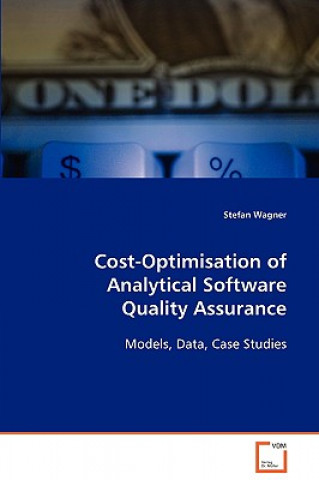 Knjiga Cost-Optimisation of Analytical Software Quality Assurance Stefan Wagner