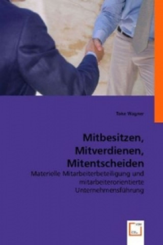 Kniha Mitbesitzen, Mitverdienen, Mitentscheiden Toke Wagner