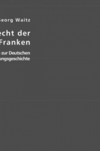 Knjiga Das alte Recht der  Salischen Franken Georg Waitz