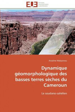 Könyv Dynamique G omorphologique Des Basses Terres S ches Du Cameroun Anselme Wakponou