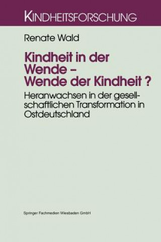 Kniha Kindheit in Der Wende -- Wende Der Kindheit? Renate Wald