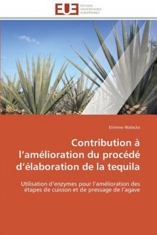 Kniha Contribution a l amelioration du procede d elaboration de la tequila Etienne Waleckx