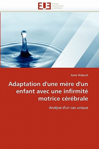 Kniha Adaptation d''une M re d''un Enfant Avec Une Infirmit  Motrice C r brale Anne Walesch