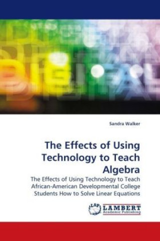 Buch The Effects of Using Technology to Teach Algebra Sandra Walker