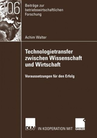 Kniha Technologietransfer Zwischen Wissenschaft und Wirtschaft Achim Walter