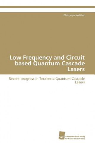 Knjiga Low Frequency and Circuit based Quantum Cascade Lasers Christoph Walther