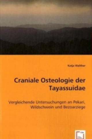 Könyv Craniale Osteologie der Tayassuidae Katja Walther