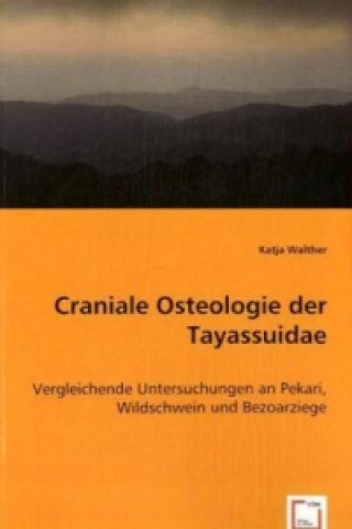 Knjiga Craniale Osteologie der Tayassuidae Katja Walther