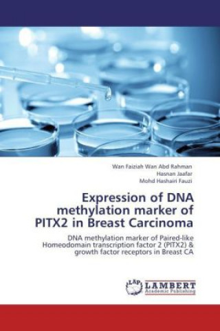 Könyv Expression of DNA methylation marker of PITX2 in Breast Carcinoma Wan Faiziah Wan Abd Rahman