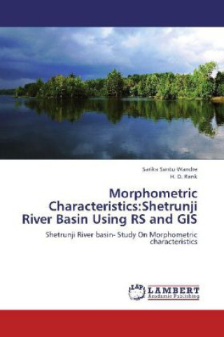 Kniha Morphometric Characteristics:Shetrunji River Basin Using RS and GIS Sarika Santu Wandre