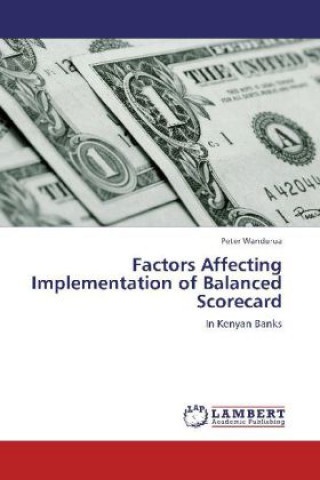 Книга Factors Affecting Implementation of Balanced Scorecard Peter Wandurua